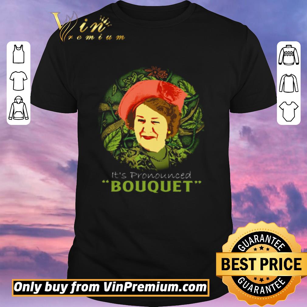 Premium Hyacinth Bucket it’s pronounced bouquet shirt sweater