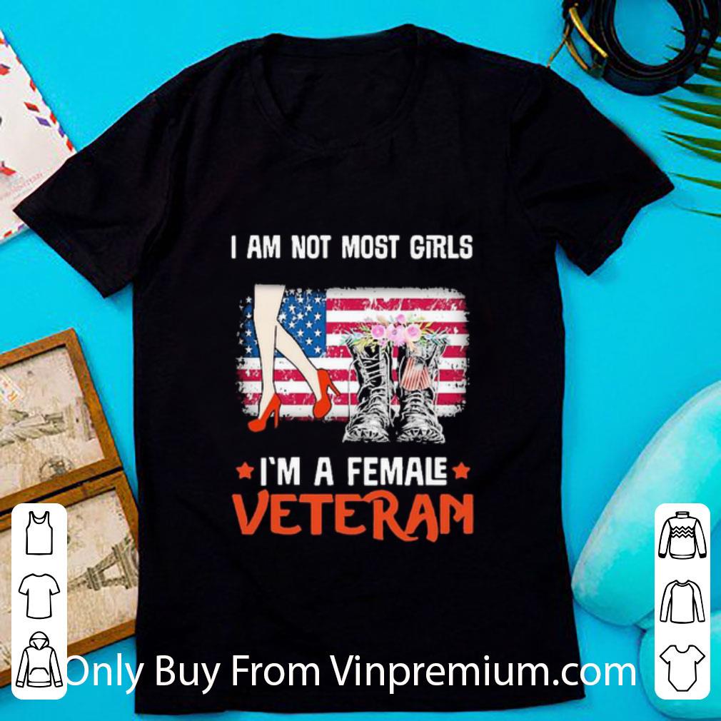 Awesome Boots I Am Not Most Girls I’m A Femal Veteran American Flag shirt