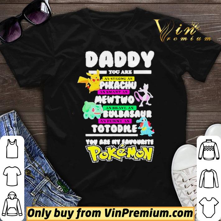 Daddy you are as strong as Pikachu as smart as Mewtwo shirt sweater