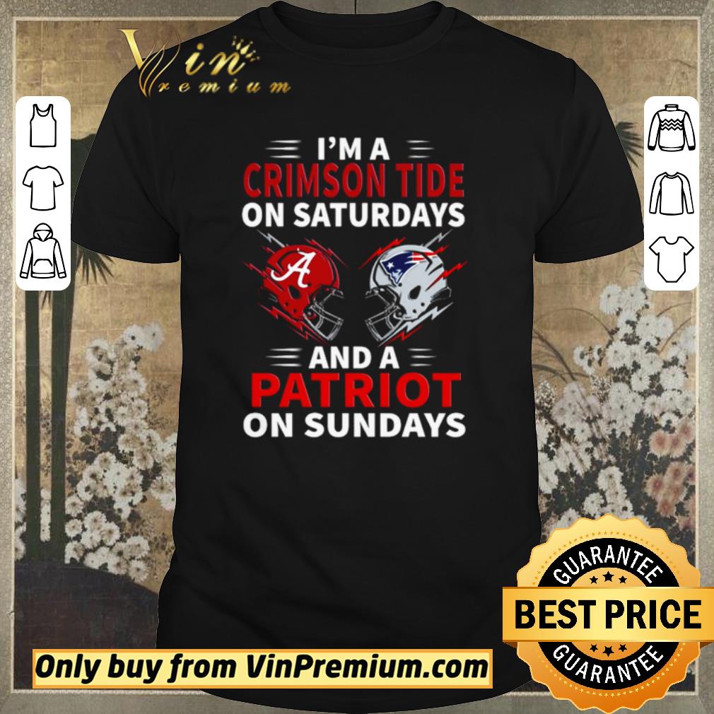 Nice Funny I’m a Crimson Tide on Saturdays and a Patriot on Sundays shirt sweater