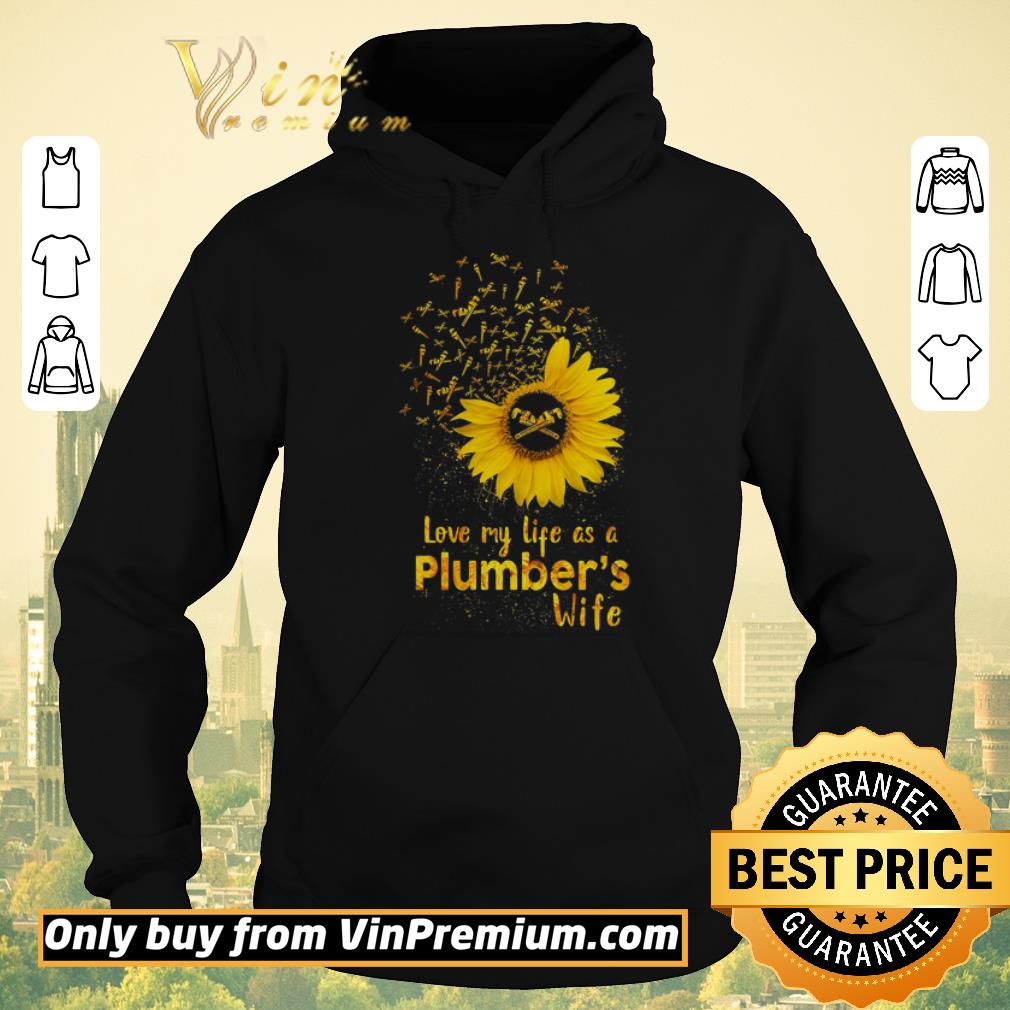 Funny Awesome Sunflower Love My Life As A Plumber's Wife shirt sweater 2b43a3be funny awesome sunflower love my life as a plumber s wife shirt sweater 4 - Funny Awesome Sunflower Love My Life As A Plumber's Wife shirt sweater