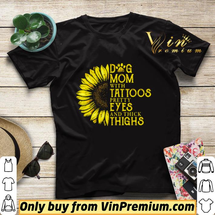 Dog mom with tattoos pretty eyes and thick things shirt sweater 2d6d759d dog mom with tattoos pretty eyes and thick things shirt sweater 4 - Dog mom with tattoos pretty eyes and thick things shirt sweater