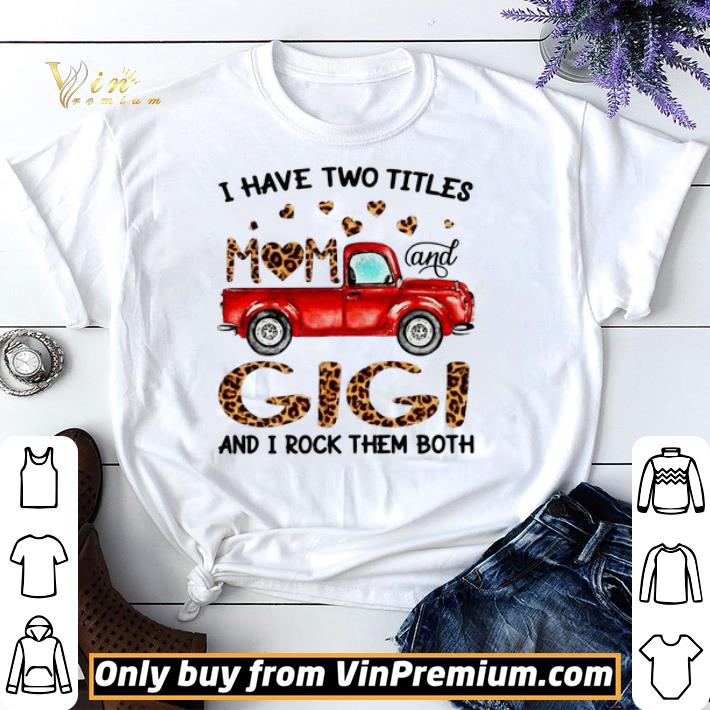 Official Truck I have two titles mom and Gigi and I rock them both shirt sweater