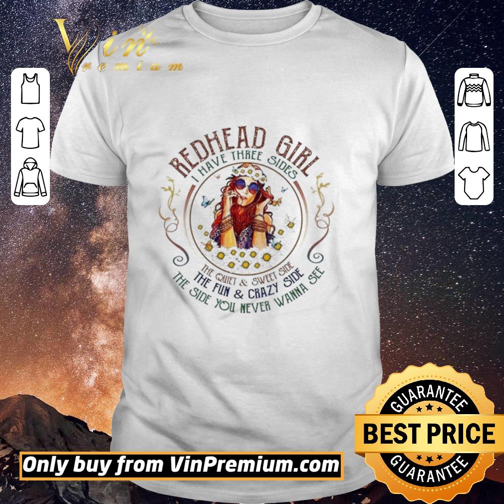 Nice Redhead Girls I Have Three Sides The Quiet & Sweet Side The Fun & Crazy Side shirt sweater