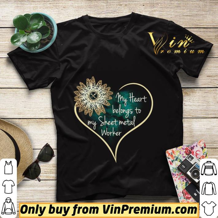 Sunflower My Heart Belongs To My Sheet Metal Worker shirt sweater 2fc6f3ef sunflower my heart belongs to my sheet metal worker shirt sweater 4 - Sunflower My Heart Belongs To My Sheet Metal Worker shirt sweater