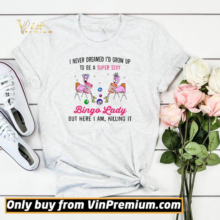I never dreamed I’d grow up to be a super sexy Bingo Lady shirt sweater 33421cb0 i never dreamed i d grow up to be a super sexy bingo lady shirt sweater 4 - I never dreamed I’d grow up to be a super sexy Bingo Lady shirt sweater