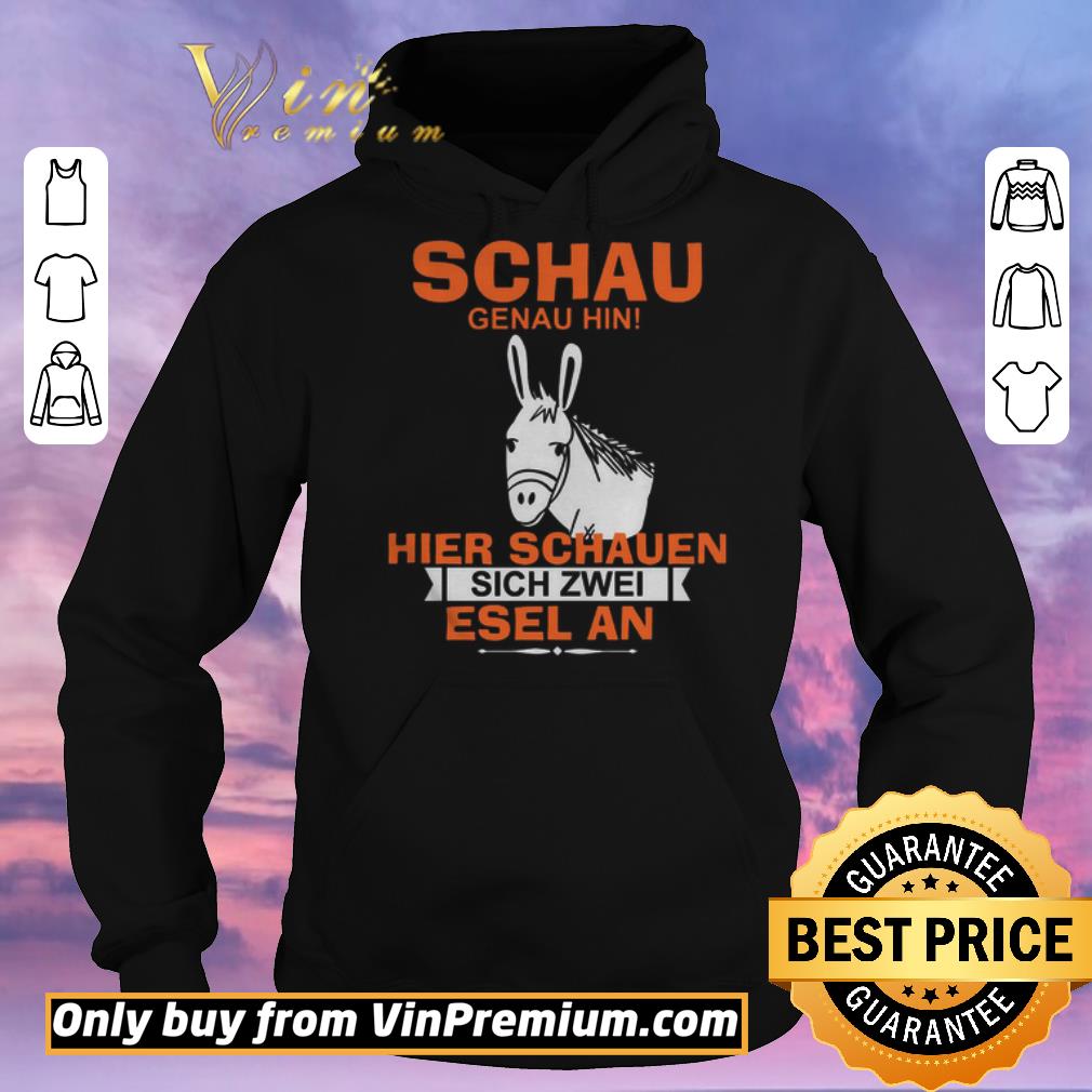 34680c8c premium schau genau hin hiere sachauen sich zwei esel an shirt sweater 4 - Premium Schau Genau Hin Hiere Sachauen Sich Zwei Esel An shirt sweater