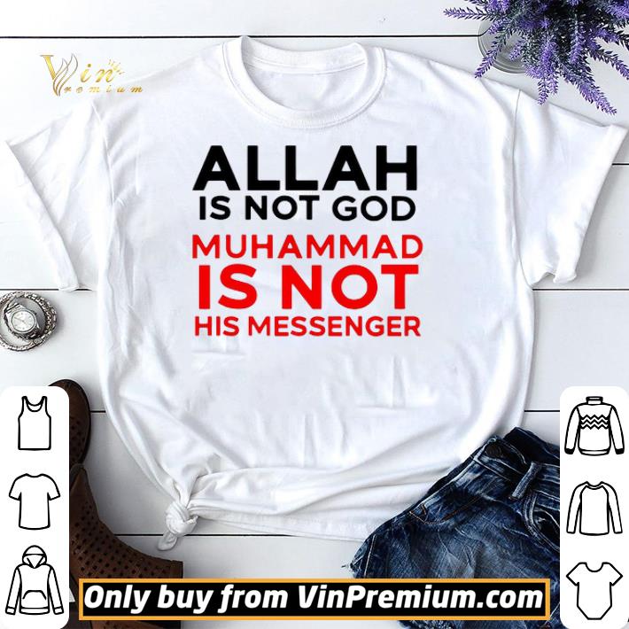 Allah Is Not God Muhammad Is Not His Messenger shirt sweater