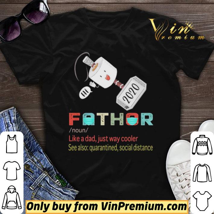 Fathor 2020 Noun like a dad just way cooler Toilet Paper shirt sweater