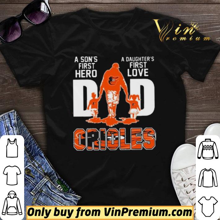 Baltimore Orioles Dad a son’s first Hero a Daughter’s first love shirt sweater