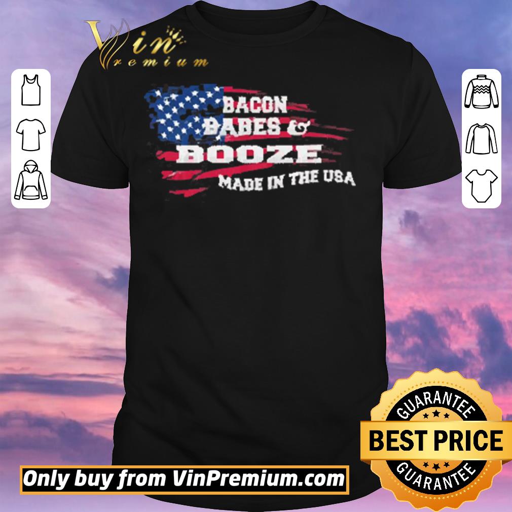 Official American Flag Bacon Babes & Booze Made In USA shirt sweater