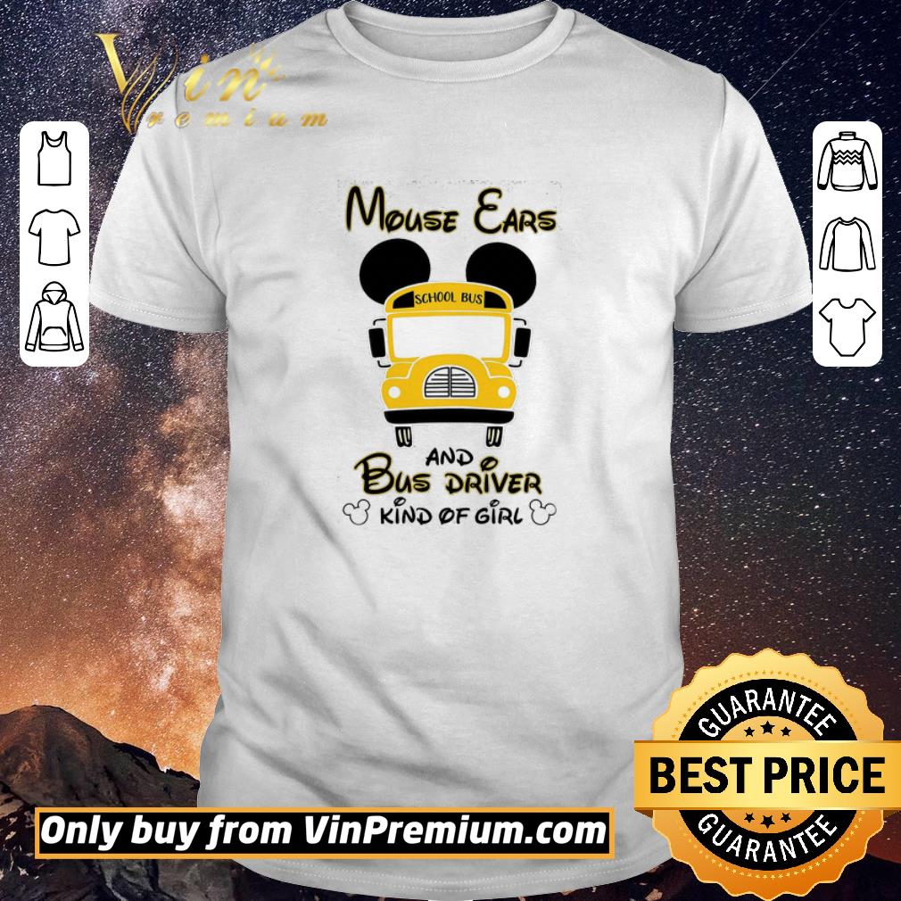 Official Mouse Ears And Bus Driver Kind Of Girl shirt sweater