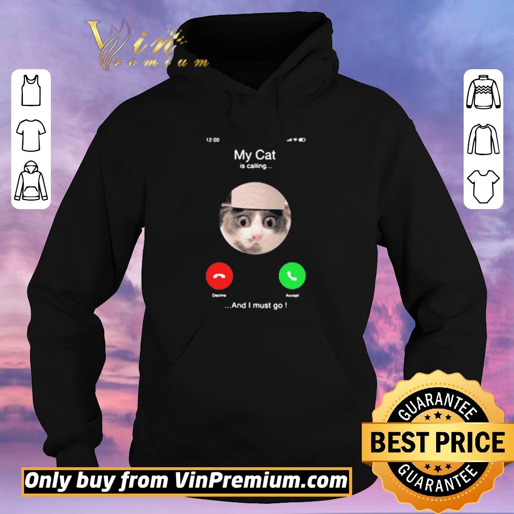 Nice My Cat Is Calling And I Must Go shirt sweater 439b777c nice my cat is calling and i must go shirt sweater 4 - Nice My Cat Is Calling And I Must Go shirt sweater