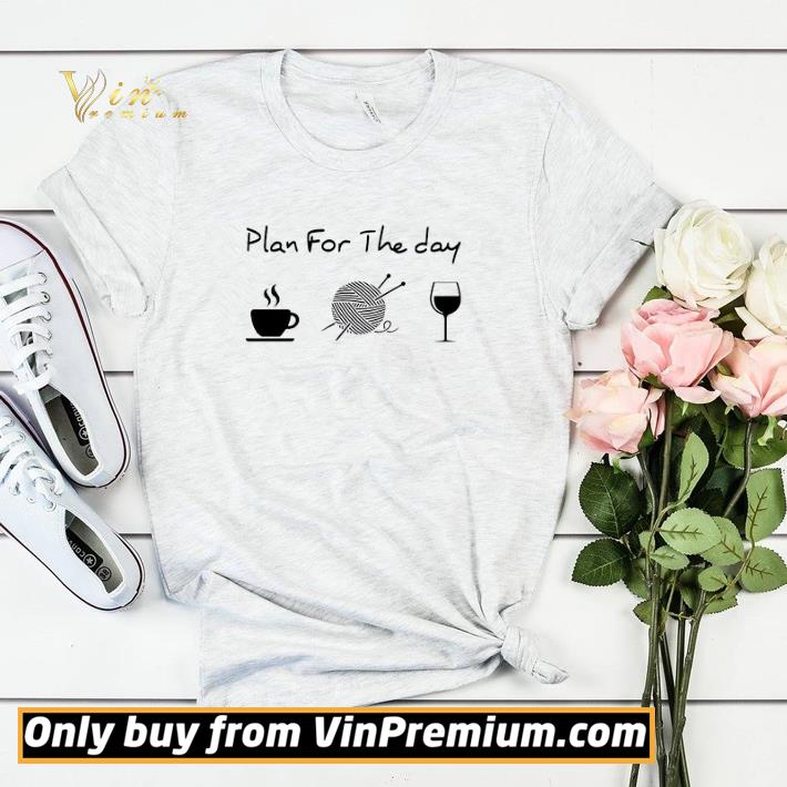 Plan for the day drink coffee crochet drink wine shirt sweater 44fdd13d plan for the day drink coffee crochet drink wine shirt sweater 4 - Plan for the day drink coffee crochet drink wine shirt sweater