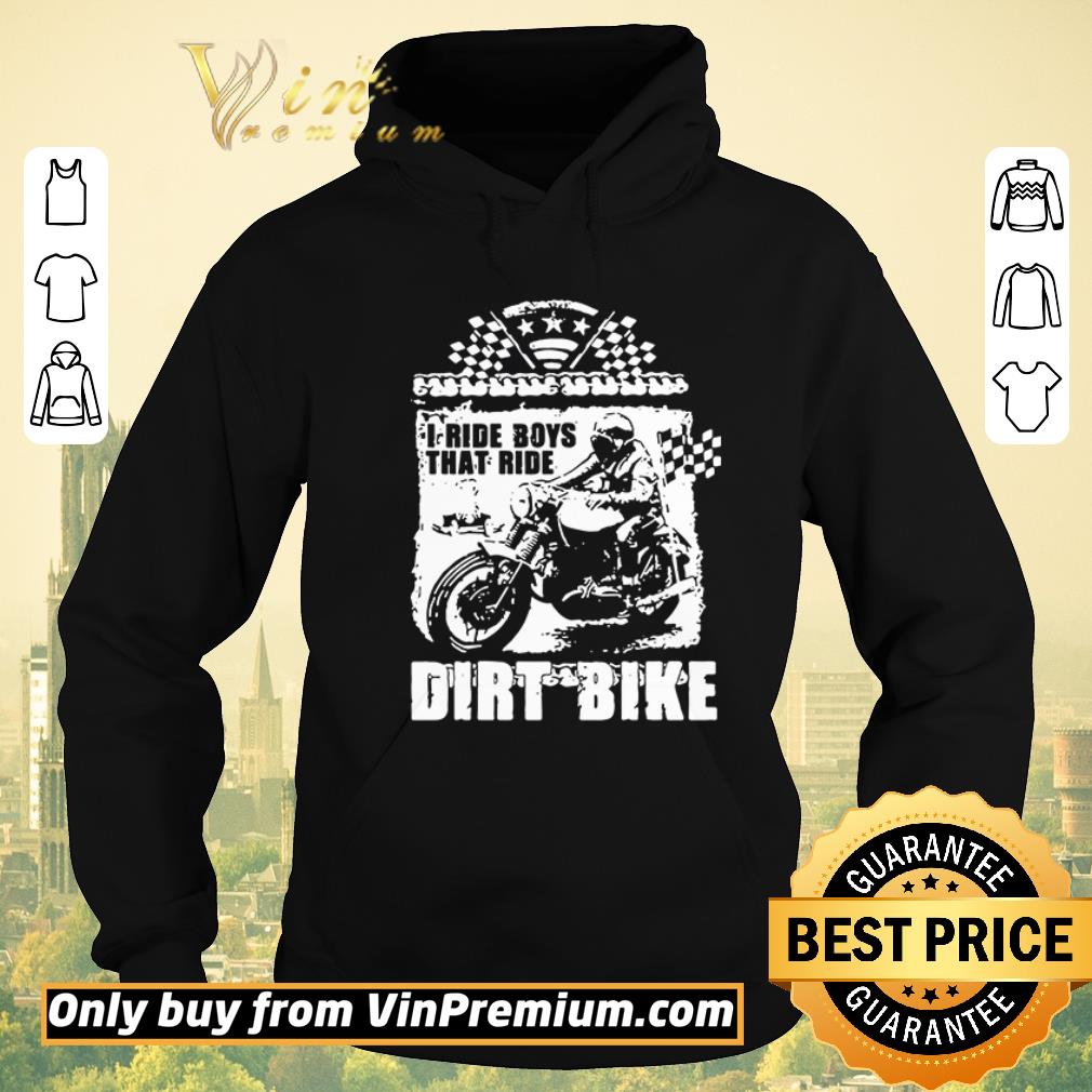 Premium Dirt bike I ride boys that ride shirt sweater 45d3558f premium dirt bike i ride boys that ride shirt sweater 4 - Premium Dirt bike I ride boys that ride shirt sweater