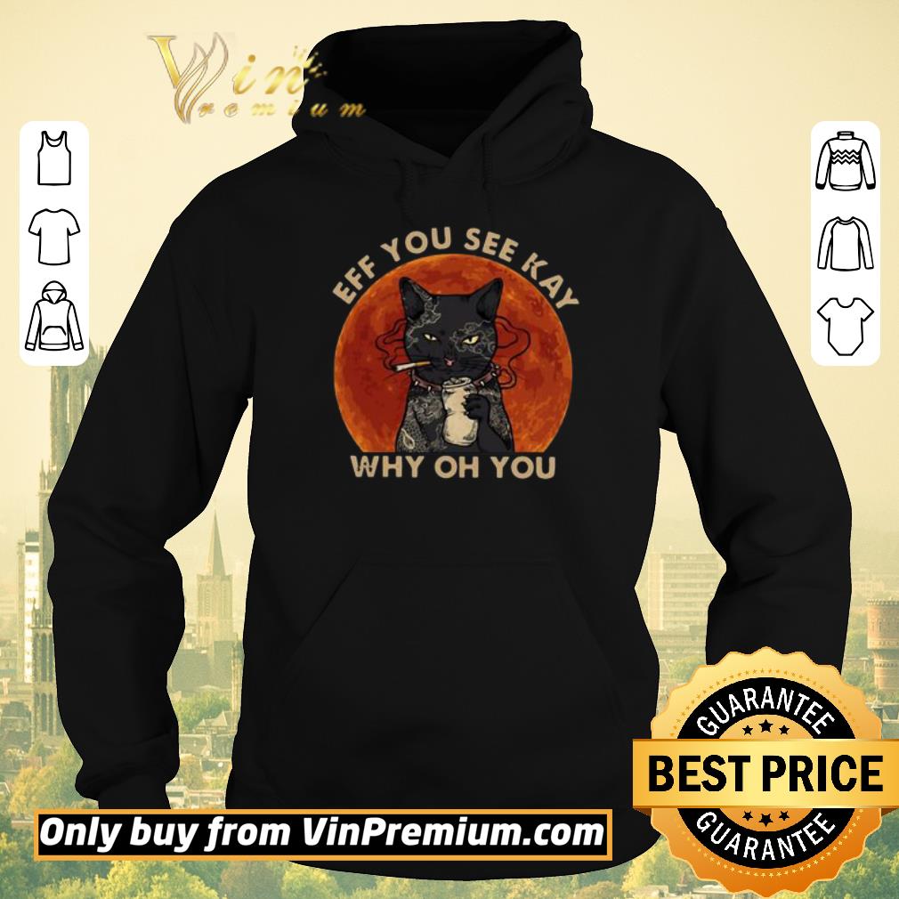 477d211a awesome black cat smoke eff you see kay why oh you shirt sweater 4 - Awesome Black Cat Smoke Eff You See Kay Why Oh You shirt sweater