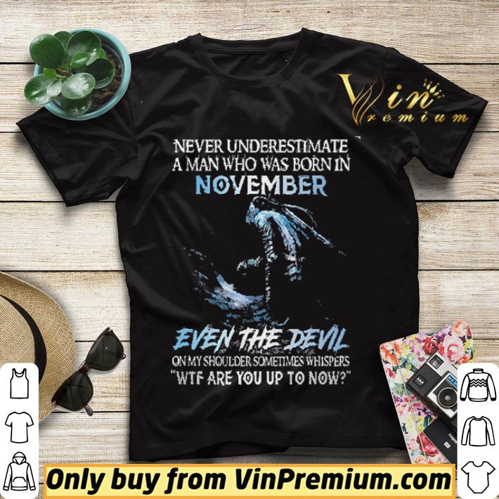 498d5f48 never underestimate a man who was born in november even the devil shirt sweater 4 - Never Underestimate A Man Who Was Born In November Even The Devil shirt sweater