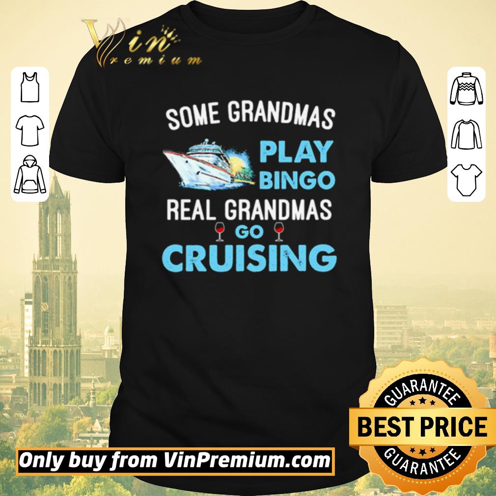 Nice Some grandmas play Bingo real grandmas go cruising shirt sweater