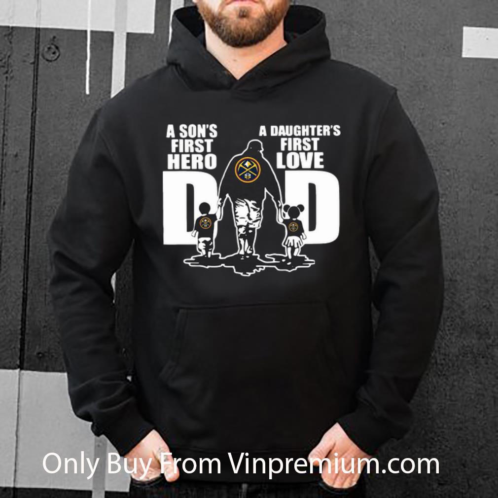 4e810b2b official denver nuggets dad a son s first hero a daughter s first love shirt 4 - Official Denver Nuggets Dad A Son's First Hero A Daughter's First Love shirt