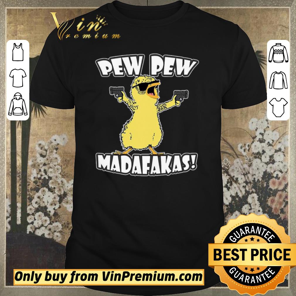Pretty Chicken Pew pew Madafakas shirt sweater