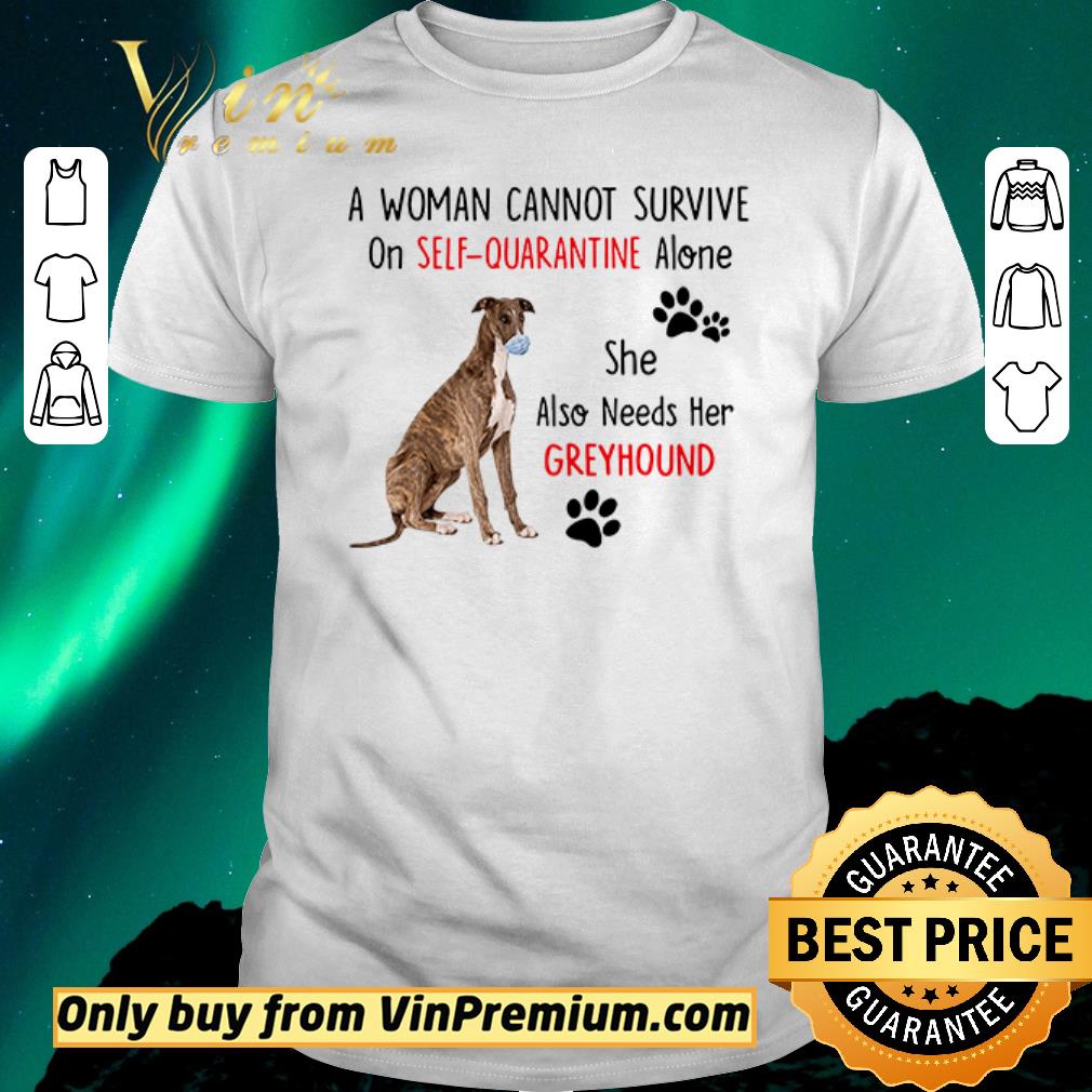 Original Awesome A woman cannot survive on self-quarantine alone she also needs her Greyhound shirt sweater