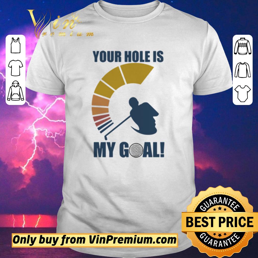 Pretty Golf your hole is my goal shirt sweater