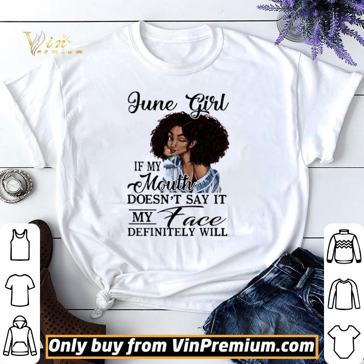 Black June Girl If My Mouth Doesn't Say It My Face Definitely Will shirt sweater