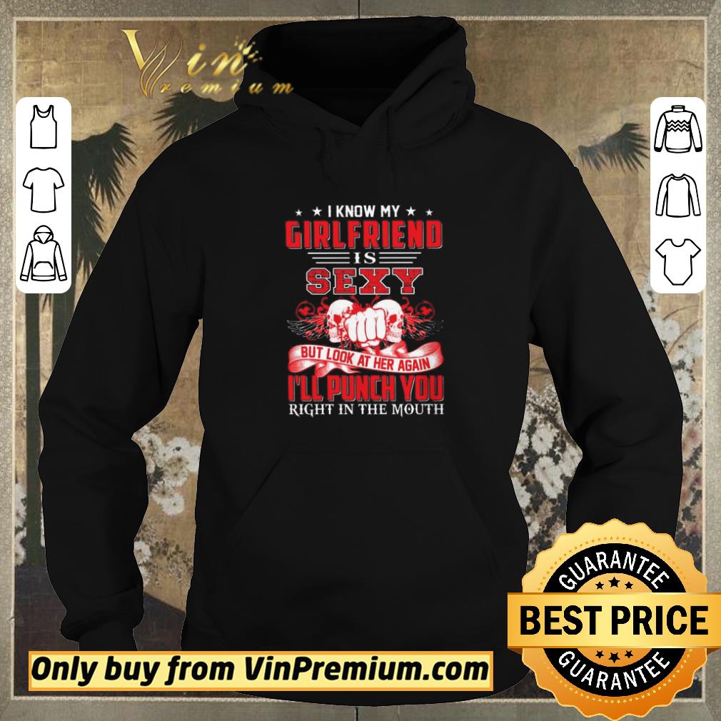 Funny Skulls I Know My Girlfriend Is Sexy But Look At Her Again I'll Punch You shirt sweater 54827d6b funny skulls i know my girlfriend is sexy but look at her again i ll punch you shirt sweater 4 - Funny Skulls I Know My Girlfriend Is Sexy But Look At Her Again I'll Punch You shirt sweater
