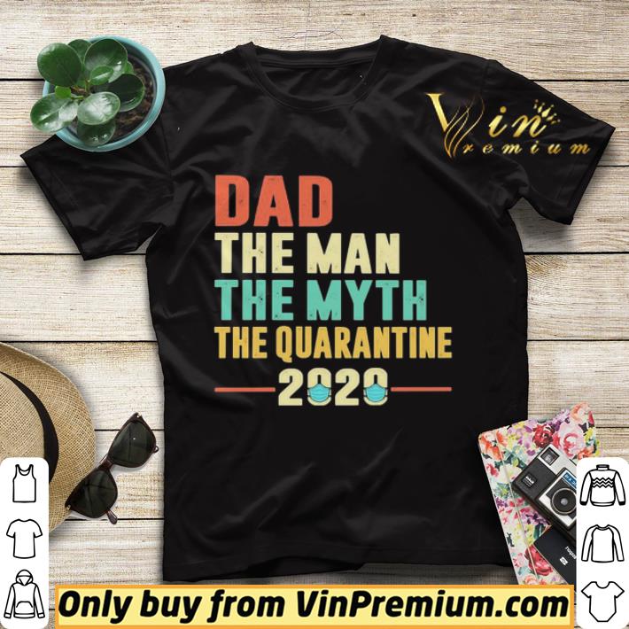 Dad the man the myth the quarantine 2020 shirt sweater 559242c8 dad the man the myth the quarantine 2020 shirt sweater 4 - Dad the man the myth the quarantine 2020 shirt sweater