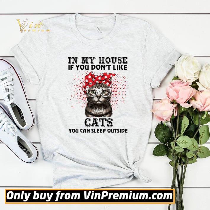 In My House If You Don't Like Cats You Can Sleep Outside shirt sweater 5b11ef7b in my house if you don t like cats you can sleep outside shirt sweater 4 - In My House If You Don't Like Cats You Can Sleep Outside shirt sweater