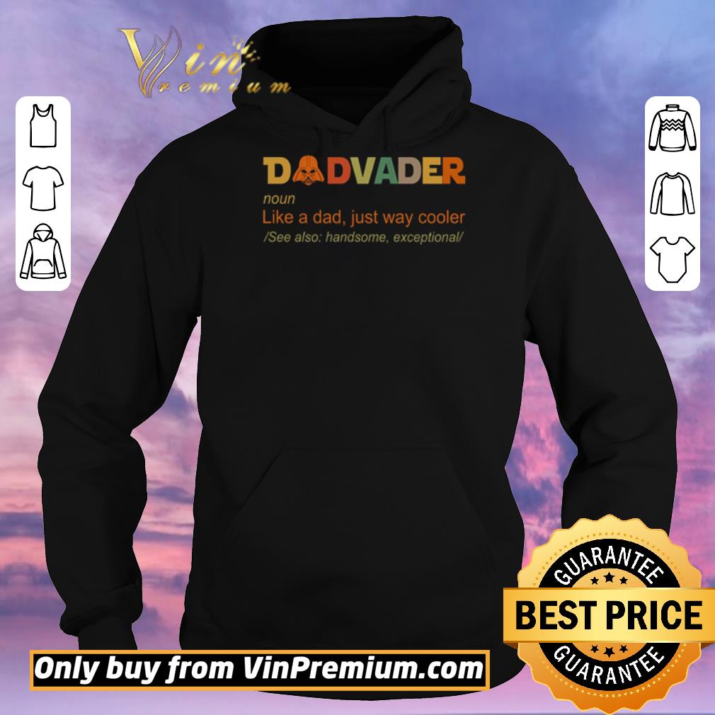 5bca4b1c premium dadvader like a dad just way cooler see also handsome exceptional shirt sweater 4 - Premium Dadvader like a dad just way cooler see also handsome exceptional shirt sweater