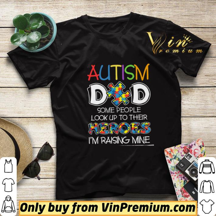 5c9306ee autism dad some people look up to their heroes i m raising mine shirt sweater 4 - Autism Dad Some People Look Up To Their Heroes I'm Raising Mine shirt sweater