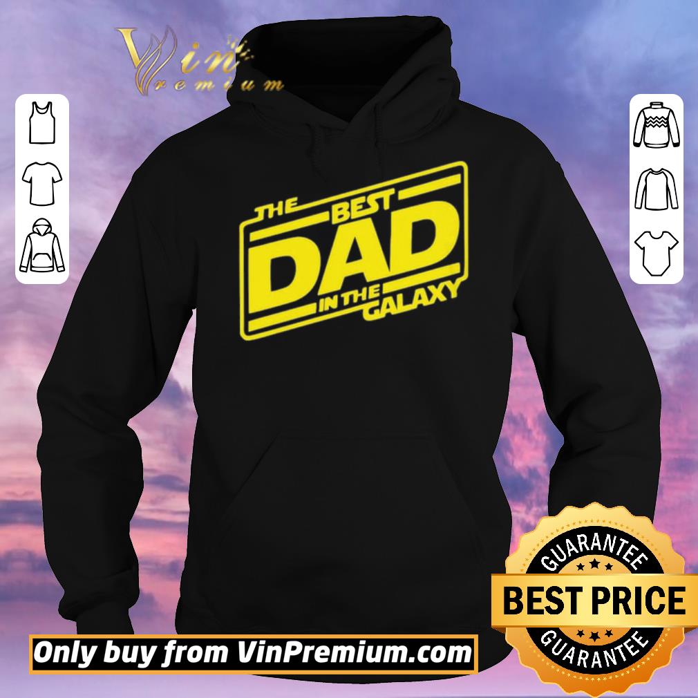 5de36957 original the best dad in the galaxy shirt sweater 4 - Original The best Dad in the Galaxy shirt sweater