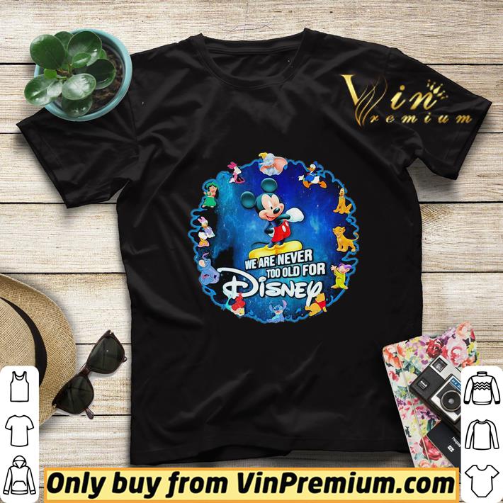60787830 mickey mouse we are never too old for disney 2020 shirt sweater 4 - Mickey mouse we are never too old for disney 2020 shirt sweater