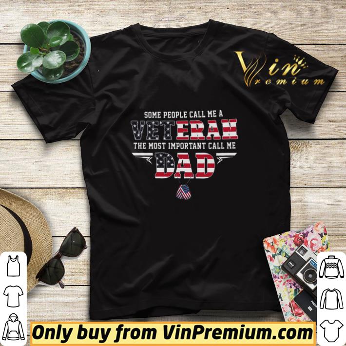 Some People Call Me A Veteran The Most Important Call Me Dad American Flag shirt sweater 60f79165 some people call me a veteran the most important call me dad american flag shirt sweater 4 - Some People Call Me A Veteran The Most Important Call Me Dad American Flag shirt sweater