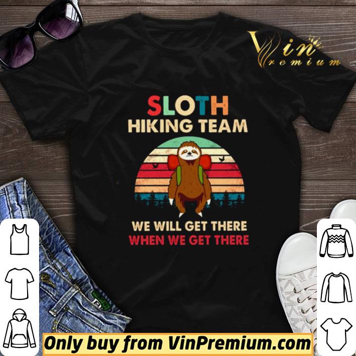 Sloth hiking team we will get there when we get there vintage shirt sweater
