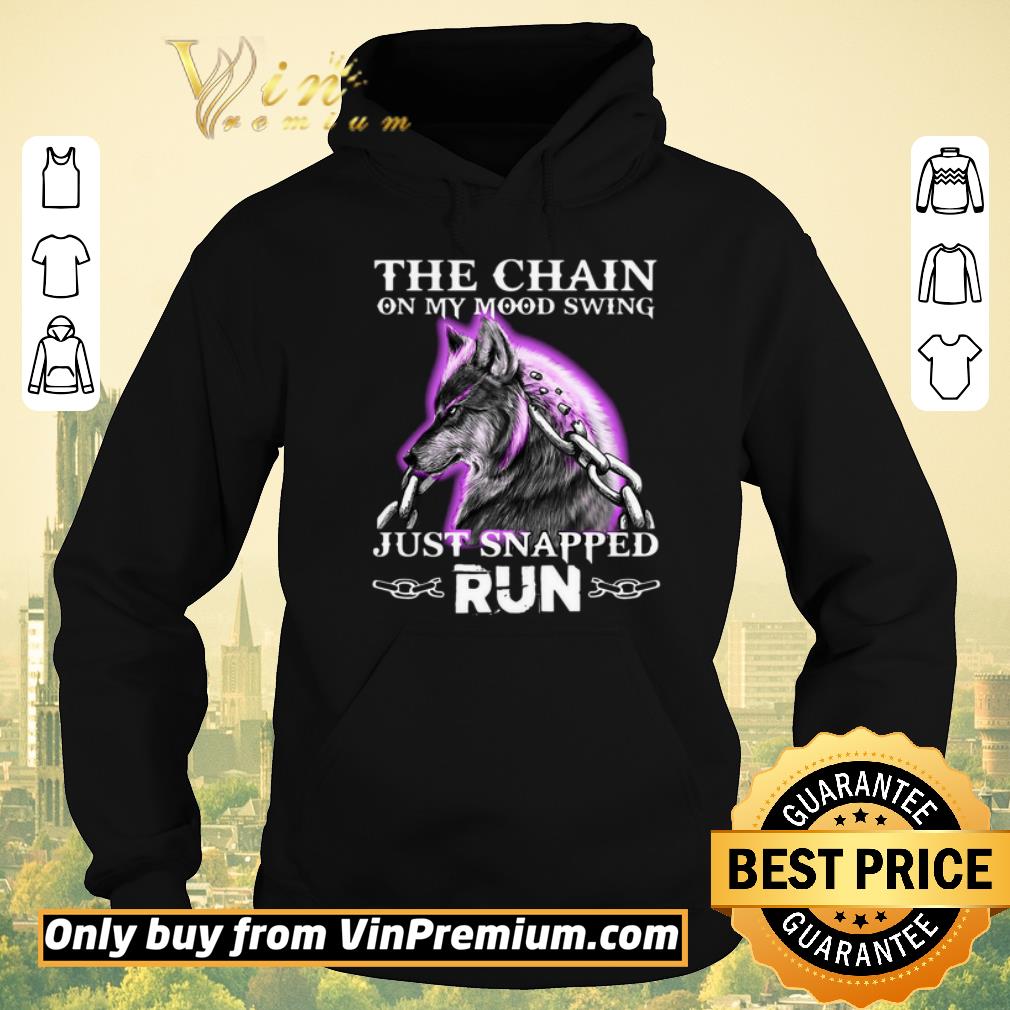 Official Wolf The Chain On My Mood Swing Just Snapped Run shirt sweater 6265eaaf official wolf the chain on my mood swing just snapped run shirt sweater 4 - Official Wolf The Chain On My Mood Swing Just Snapped Run shirt sweater