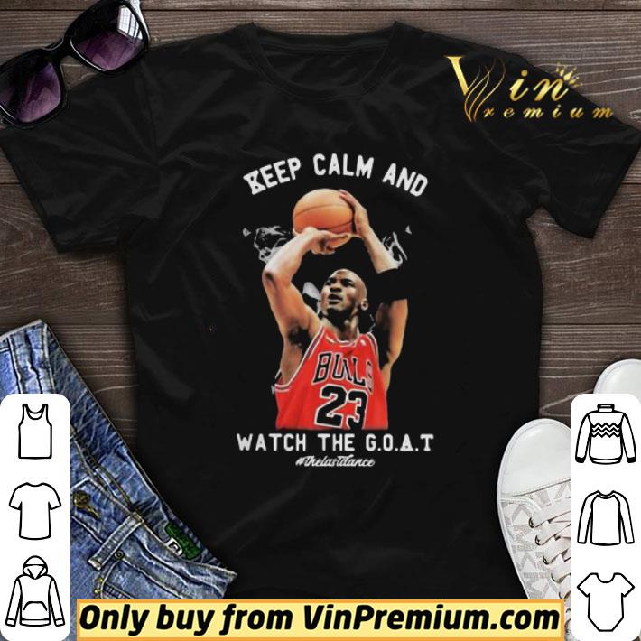 Michael jordan chicago bulls keep calm and watch the goat the last dance shirt sweater