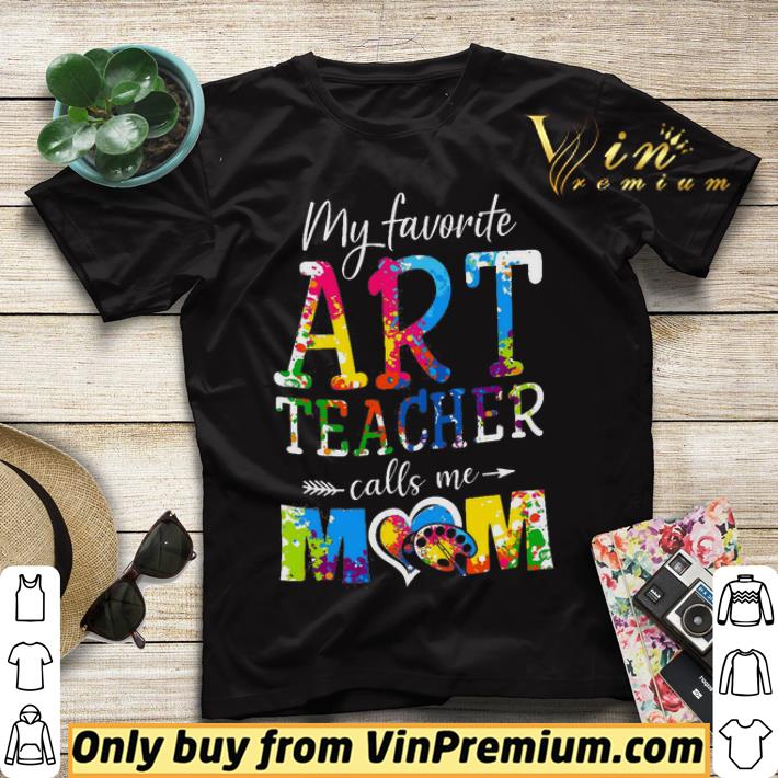 668d4449 my favorite art teacher calls me mom the mother s day shirt sweater 4 - My Favorite Art Teacher Calls Me Mom The Mother's Day shirt sweater