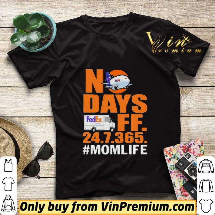 FedEx No days off 24.7.365. #mom life shirt sweater 6992644c fedex no days off 24 7 365 mom life shirt sweater 4 - FedEx No days off 24.7.365. #mom life shirt sweater
