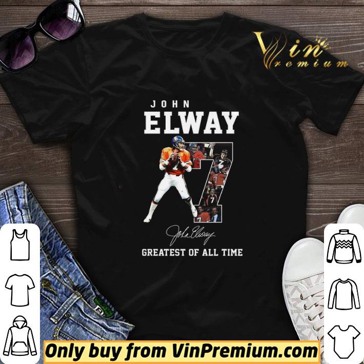 7 John Elway Signature Greatest Of All Time shirt sweater