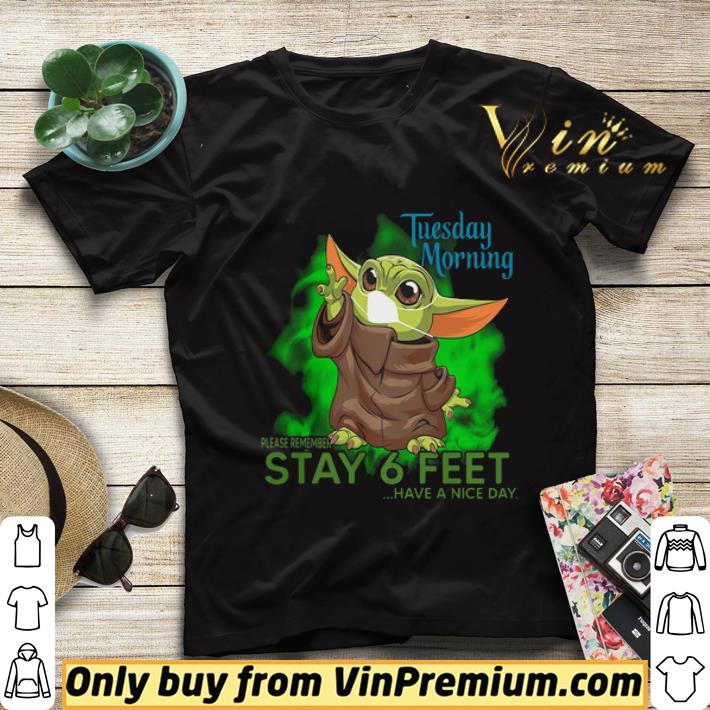 6d8b97e2 baby yoda mask tuesday morning please remember stay 6 feet have a nice day shirt sweater 4 - Baby Yoda mask Tuesday Morning please remember stay 6 feet have a nice day shirt sweater