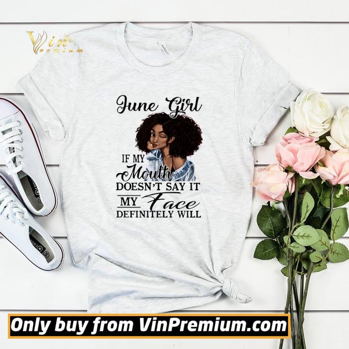 Black June Girl If My Mouth Doesn't Say It My Face Definitely Will shirt sweater 6eb8ba8a black june girl if my mouth doesn t say it my face definitely will shirt sweater 4 - Black June Girl If My Mouth Doesn't Say It My Face Definitely Will shirt sweater