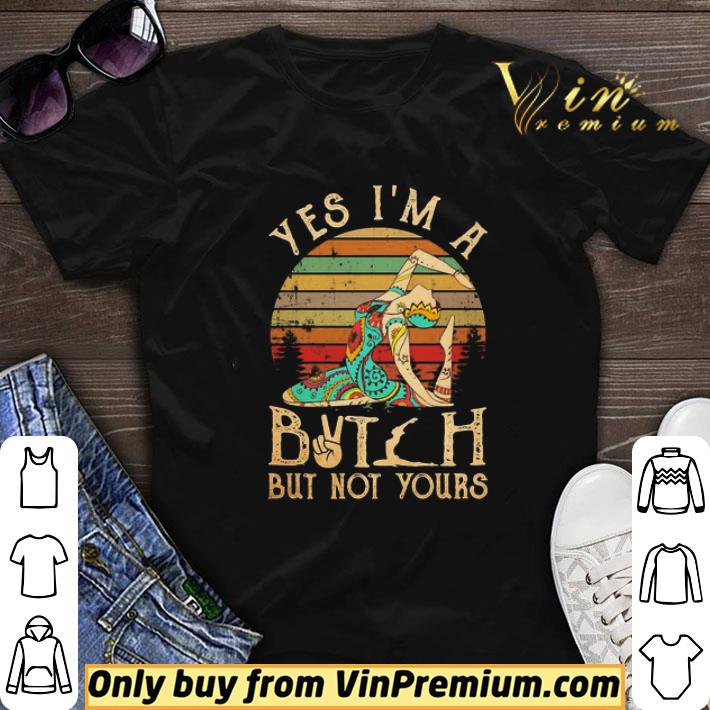 Hippie Girl yoga yes i’m a bitch but not yours vintage shirt sweater