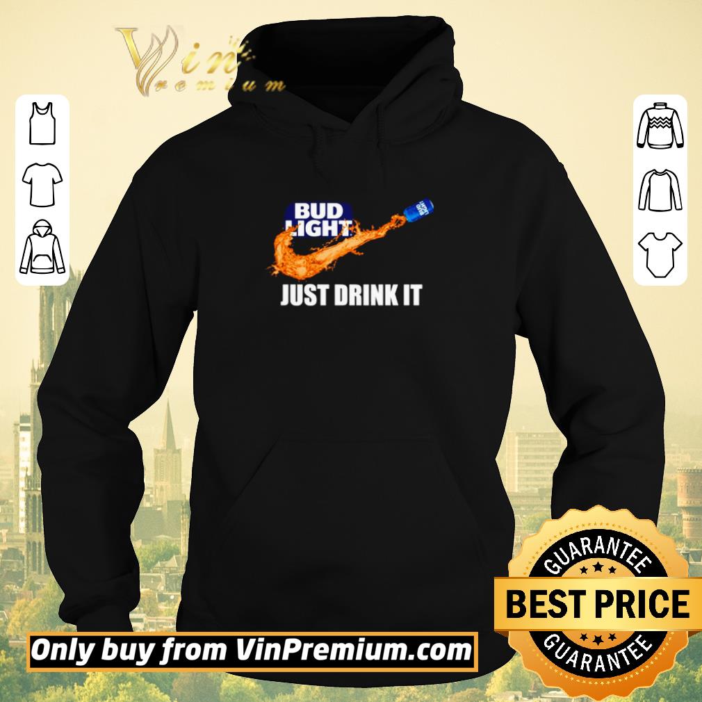 6f4f0c69 hot nike bud light just drink it shirt sweater 4 - Hot Nike Bud Light just drink it shirt sweater
