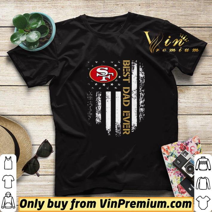 73c13b9f san francisco best dad ever america flag shirt sweater 4 - San Francisco best dad ever America Flag shirt sweater
