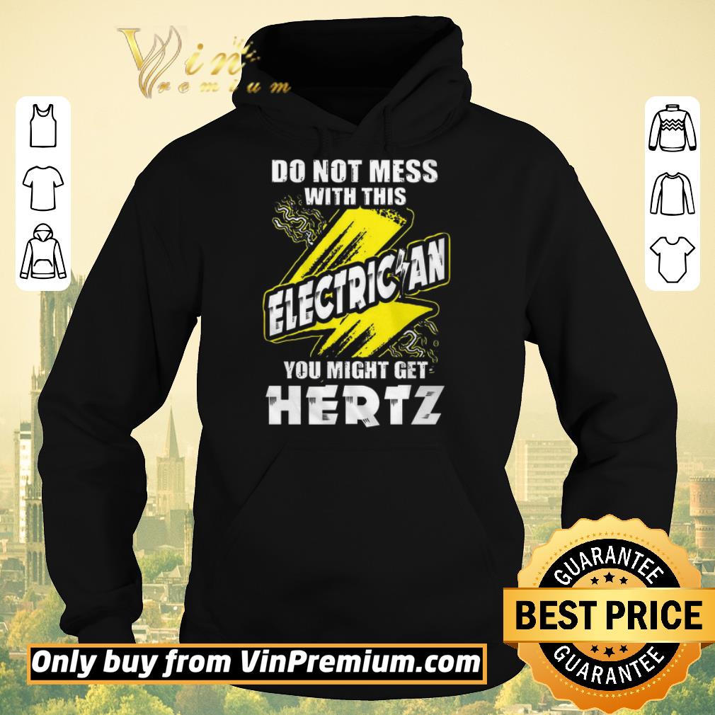 73dd2bfb pretty do not mess with this electrician you might get hertz shirt sweater 4 - Pretty Do not mess with this electrician you might get hertz shirt sweater