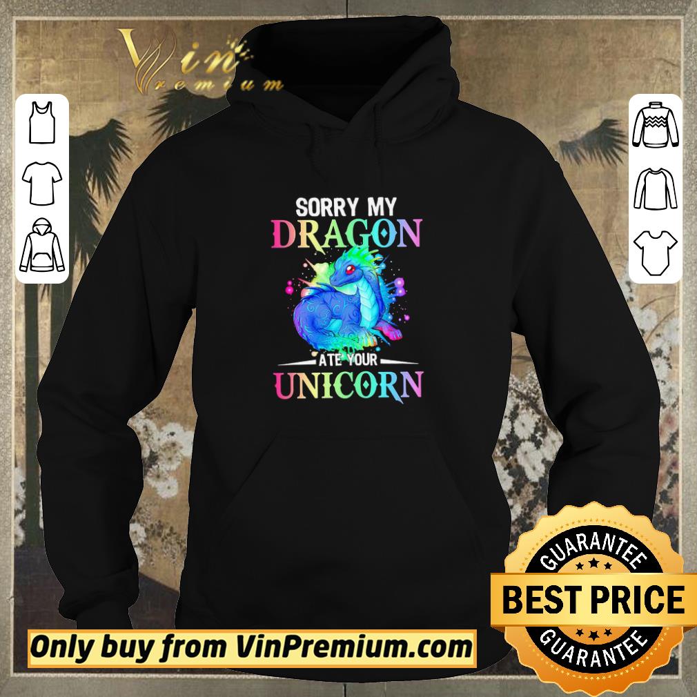Nice Sorry My Dragon Ate Your Unicorn shirt sweater 76239d79 nice sorry my dragon ate your unicorn shirt sweater 4 - Nice Sorry My Dragon Ate Your Unicorn shirt sweater