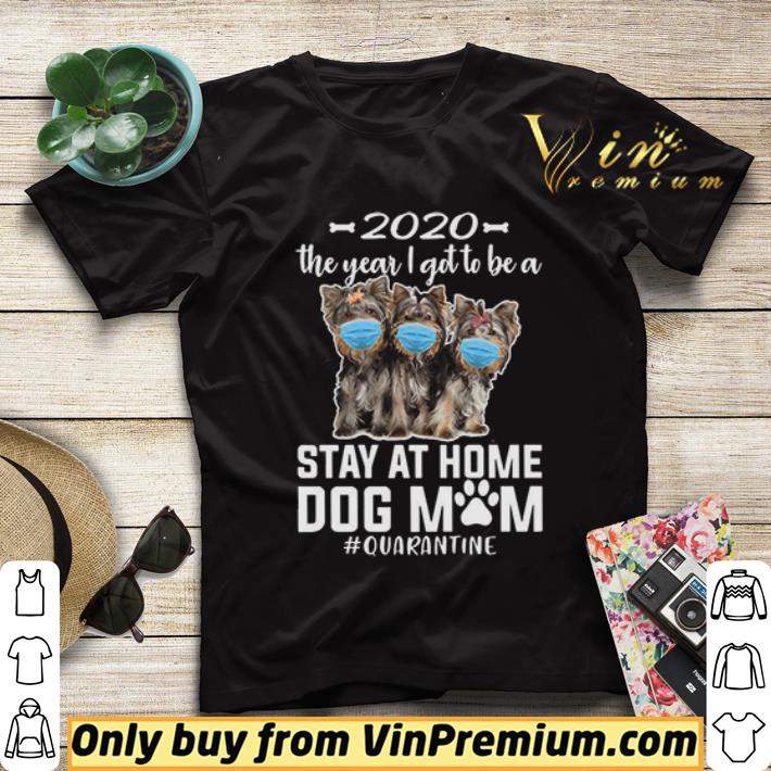 76304ef9 2020 the year i got to be a stay at home yorkshire terrier dog mom quarantine shirt sweater 4 - 2020 The Year I Got To Be A Stay At Home Yorkshire Terrier Dog Mom Quarantine shirt sweater