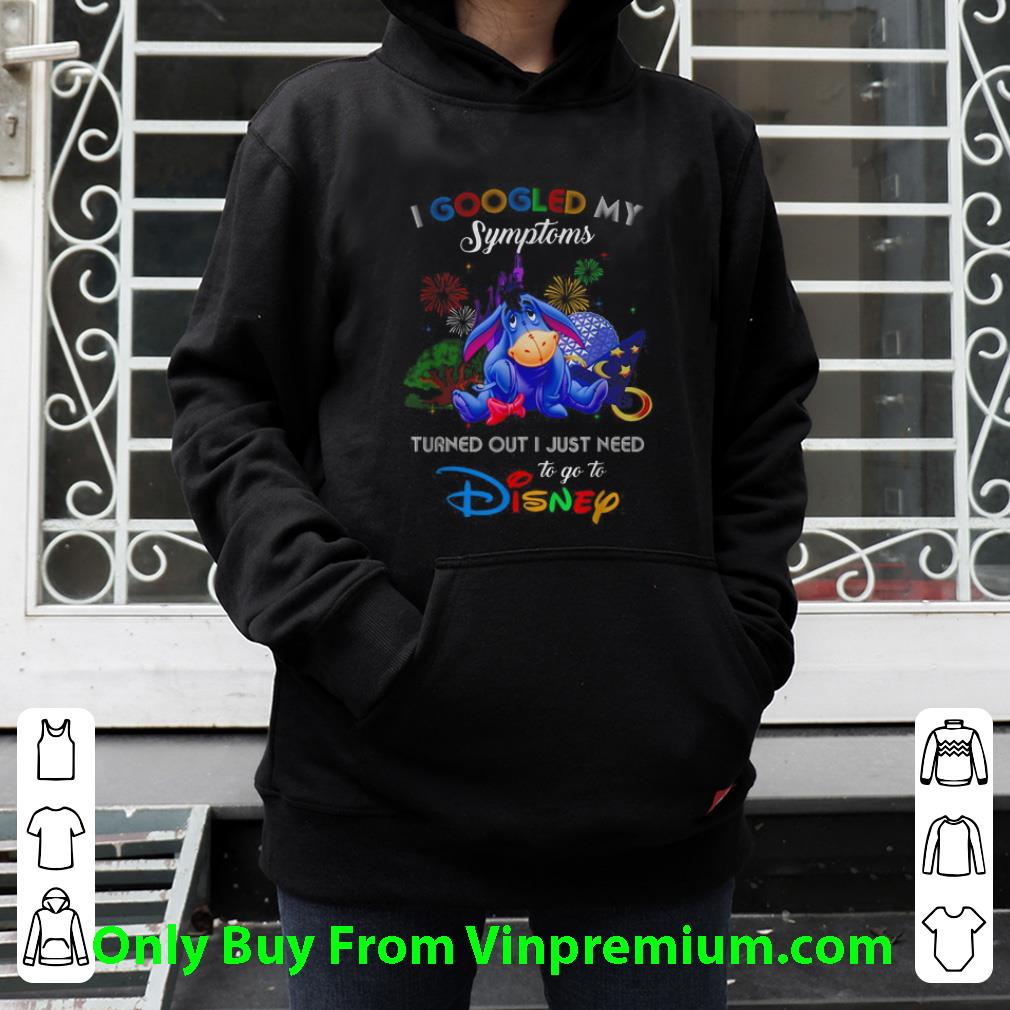 763ac15c hot i googled my symptoms turned out i just need to go to disney shirt 4 - Hot I Googled My Symptoms Turned Out I Just Need To Go To Disney shirt